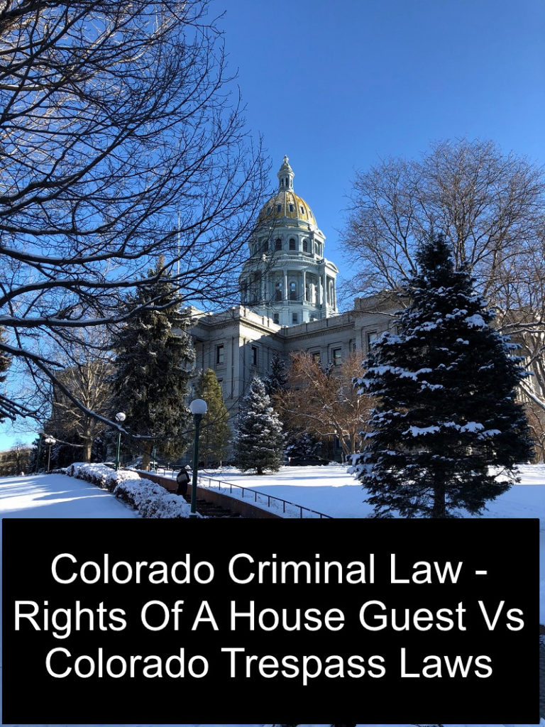 Colorado Criminal Law Rights Of A House Guest Vs Colorado Trespass 